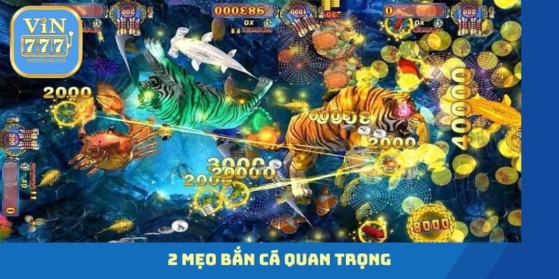 2 mẹo bắn cá quan trọng