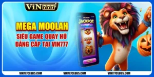 Mega Moolah Vin777 - Siêu Game Quay Hũ Đẳng Cấp Cho Người Thử Thách