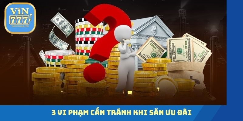 3 vi phạm cần tránh khi săn ưu đãi