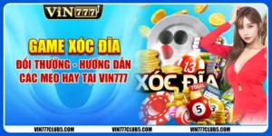 Game xóc đĩa đổi thưởng - Hướng dẫn các mẹo hay tại VIN777