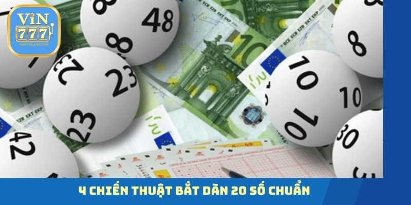 4 chiến thuật bắt dàn 20 số chuẩn