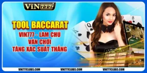 Tool Baccarat Vin777 - Làm Chủ Ván Chơi, Tăng Xác Suất Thắng