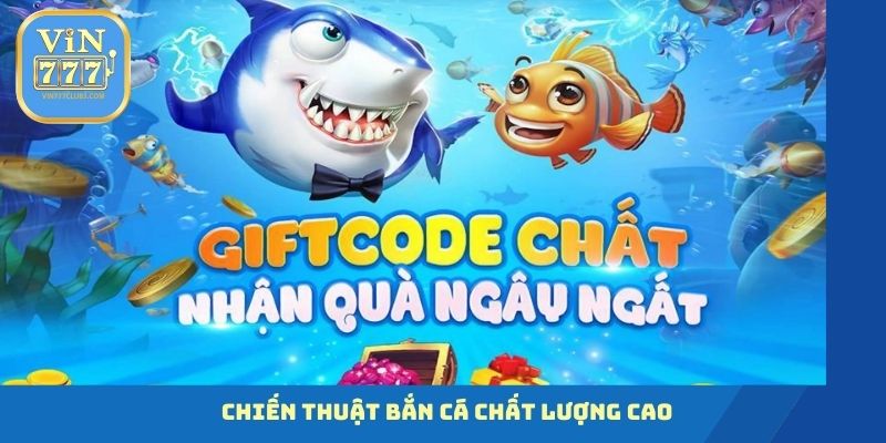 Chiến thuật bắn cá siêu chất lượng