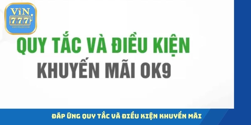 Đáp ứng điều kiện, điều khoản khuyến mãi OK9