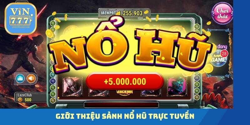 Giới thiệu sảnh nổ hũ trực tuyến