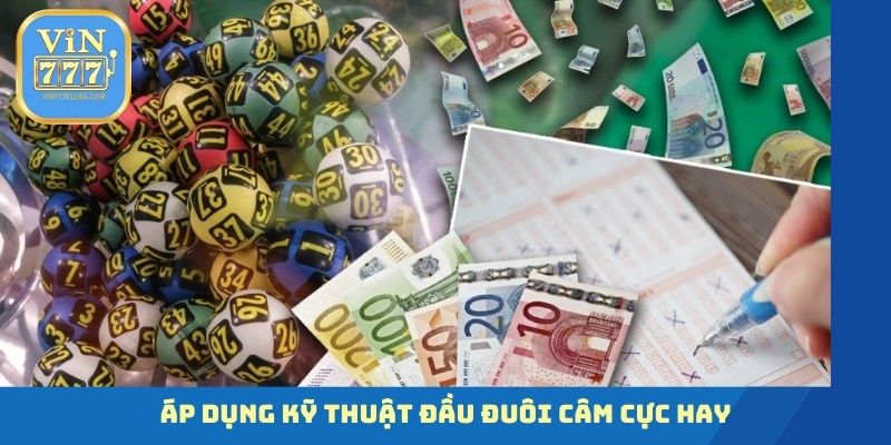 Áp dụng kỹ thuật đầu đuôi câm cực hay