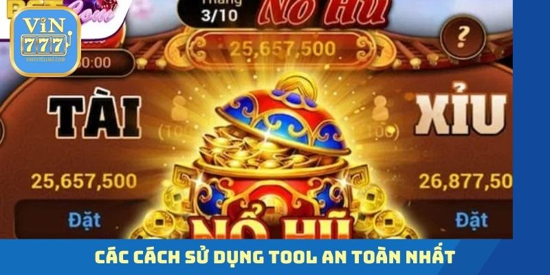 Các cách sử dụng tool an toàn nhất