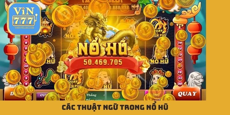 Các thuật ngữ trong nổ hũ