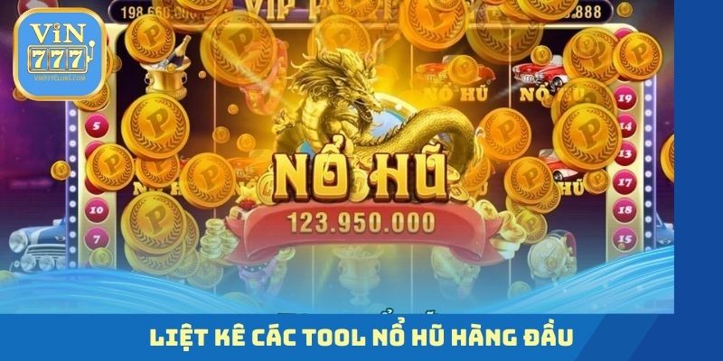 Liệt kê các tool nổ hũ hàng đầu