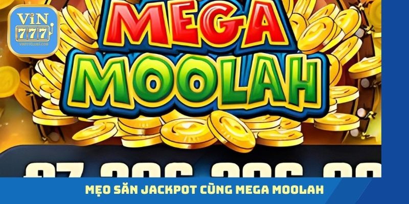 Mẹo săn jackpot thành công