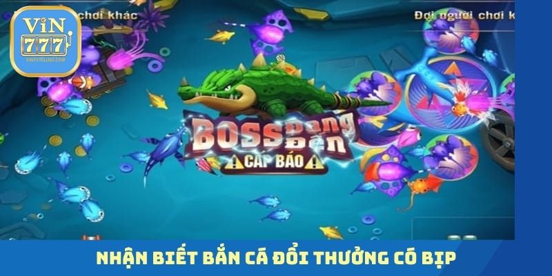 Nhận biết bắn cá đổi thưởng có bịp