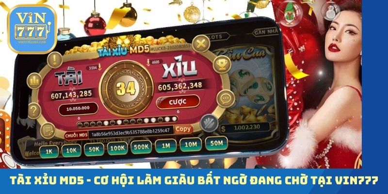 Tài Xỉu MD5 - Cơ Hội Làm Giàu Bất Ngờ Đang Chờ Tại Vin777