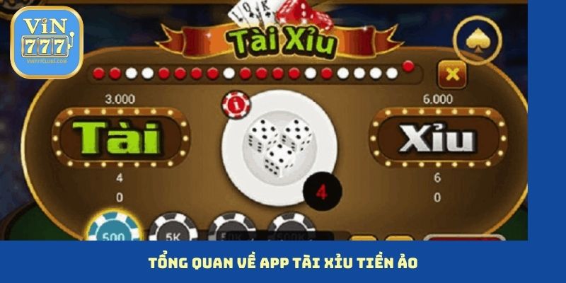 Tổng quan về app tài xỉu tiền ảo