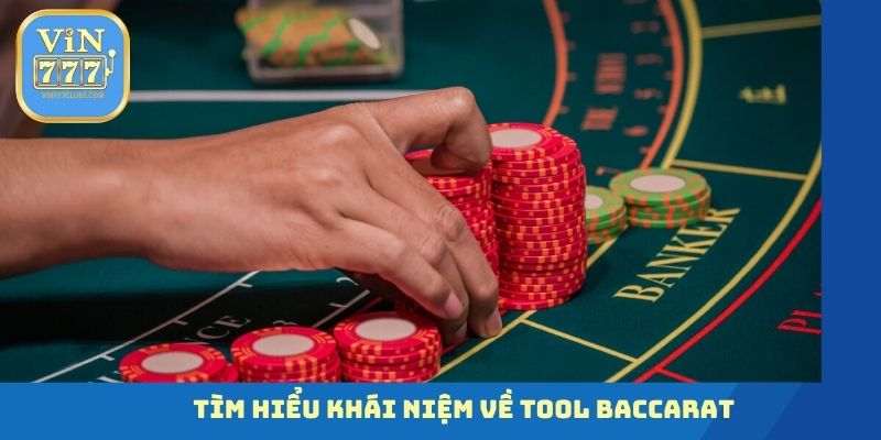 Tìm hiểu khái niệm về Tool Baccarat