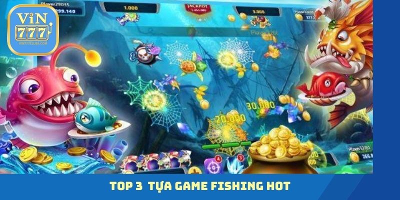 Top 3  tựa game fishing hot